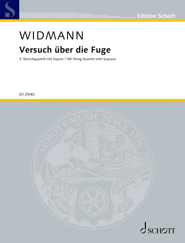 Versuch über die Fuge: (5e Quatuor à cordes avec soprano) Textes de la Vulgate. soprano and string quartet. soprano. Partition et parties.