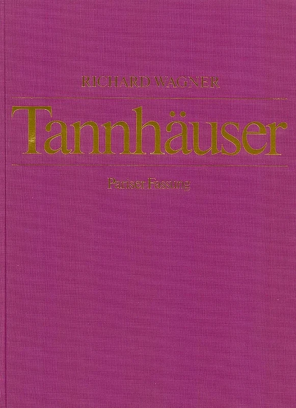 Tannhäuser und der Sängerkrieg auf Wartburg: Paris Version. WWV 70. Soloists, Choir and Orchestra. Partition de direction.