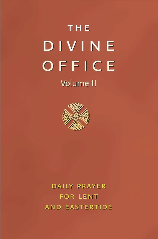 Divine Office Volume 2: The Liturgy of the Hours According to the Roman Rite: Lent and Eastertide