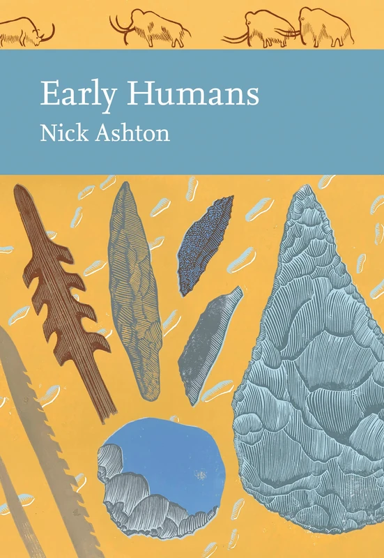 Early Humans: A Fascinating History of Prehistoric Archaeology and Evolution: Book 134 (Collins New Naturalist Library)