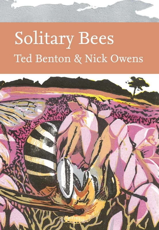Solitary Bees: An in-depth exploration of the diverse world of solitary bees (Collins New Naturalist Library)