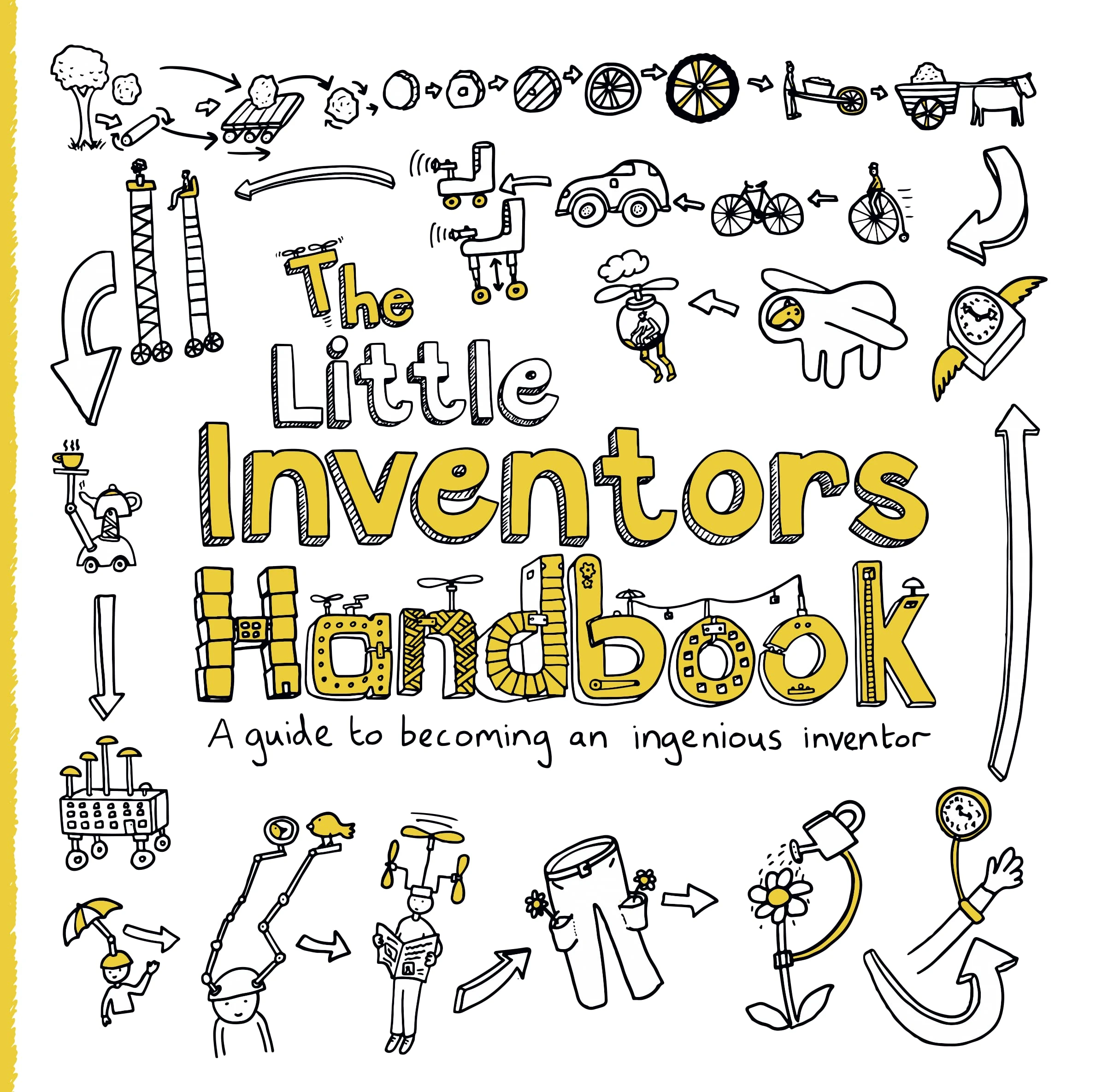 The Little Inventors Handbook: A guide to becoming an ingenious inventor