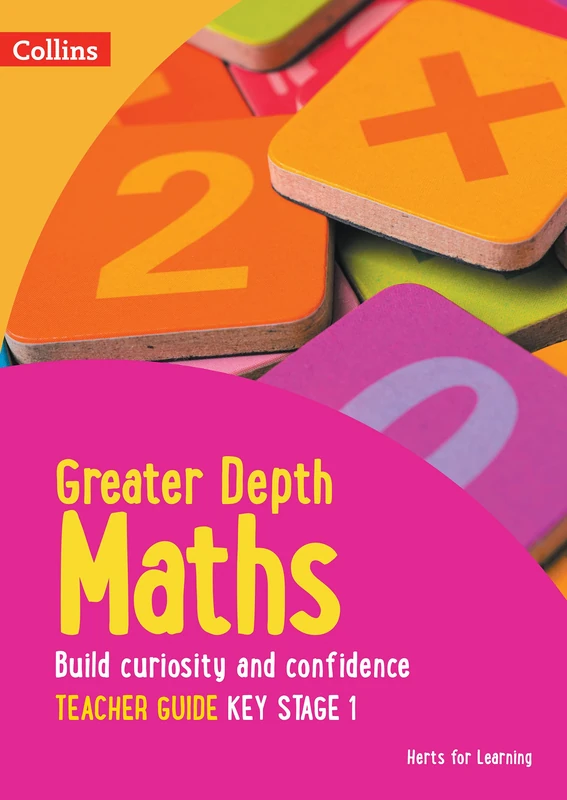 Greater Depth Maths Teacher Guide Key Stage 1 (Herts for Learning)