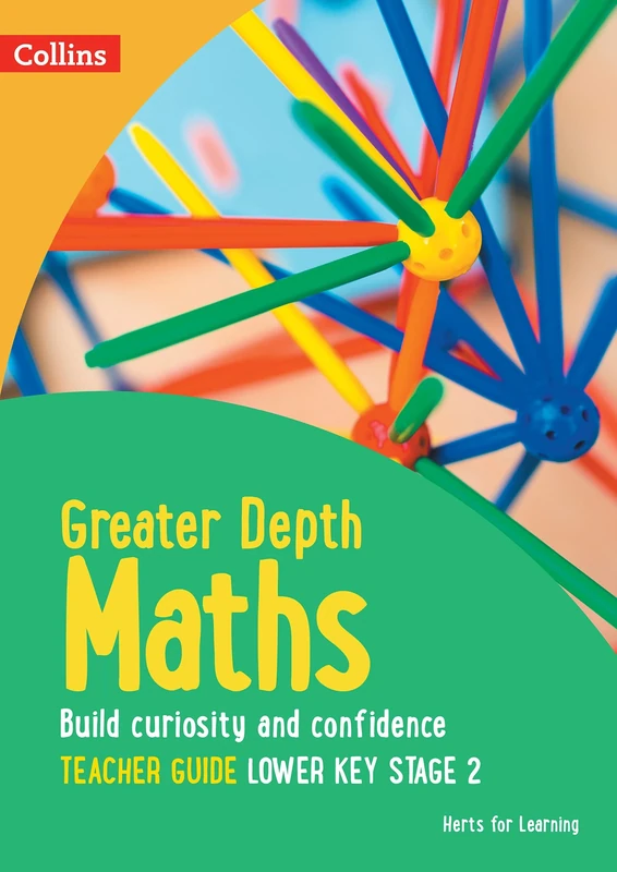 Greater Depth Maths Teacher Guide Lower Key Stage 2 (Herts for Learning)