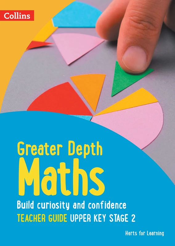 Greater Depth Maths Teacher Guide Upper Key Stage 2 (Herts for Learning)