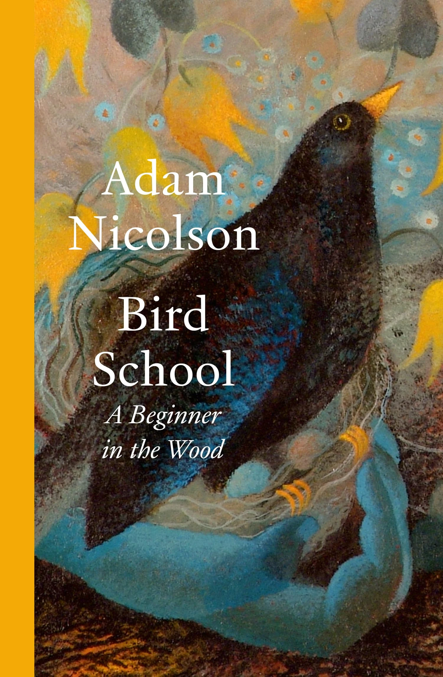 Bird School: A Beginner in the Wood – a profound and philosophical exploration of the birds all around us by bestselling and prize-winning author of the natural world
