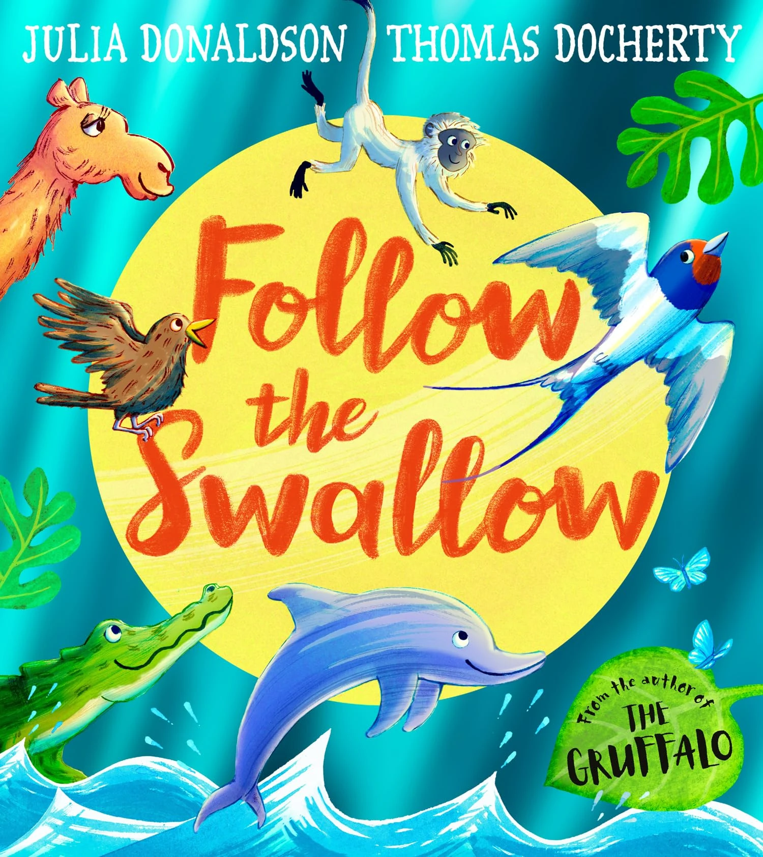 Follow the Swallow: A brilliantly funny illustrated children’s picture book about friendship from the author of The Gruffalo, perfect for ages 3 to 7