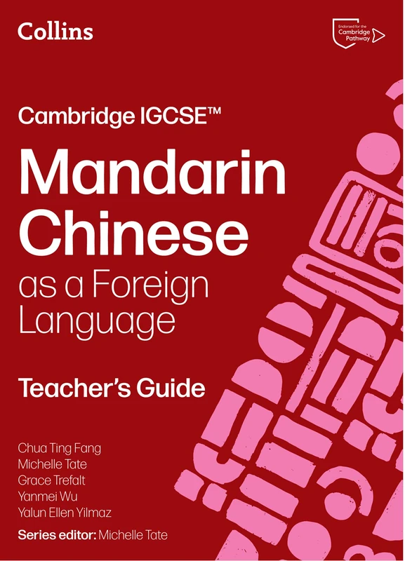 Cambridge IGCSE™ Mandarin Chinese as a Foreign Language Teacher’s Guide (Collins Cambridge IGCSE™)