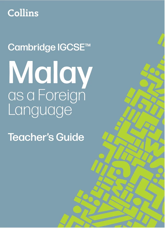 Cambridge IGCSE™ Malay as a Foreign Language Teacher’s Guide (Collins Cambridge IGCSE™)
