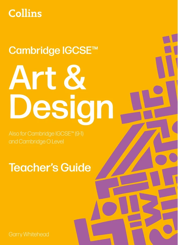 Cambridge IGCSE™ Art and Design Teacher’s Guide (Collins Cambridge IGCSE™)