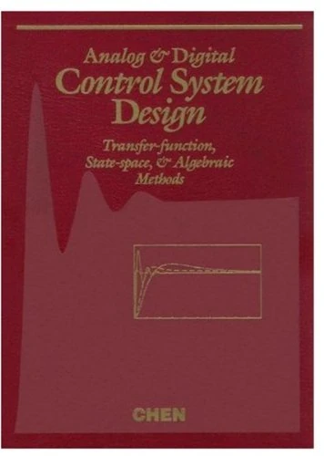 Analog and Digital Control System Design: Transfer-Function, State-Space, and Algebraic Methods (Saunders College Publishing Electrical Engineering)