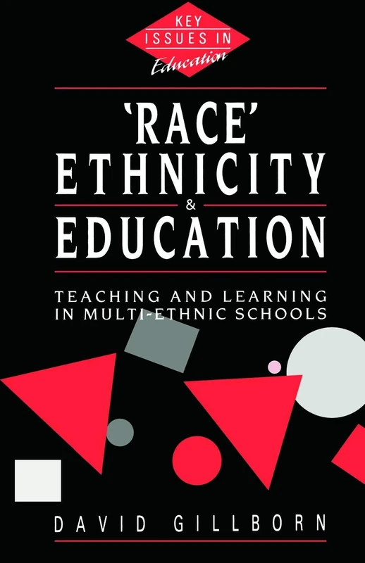 Race, Ethnicity and Education: Teaching and Learning in Multi-Ethnic Schools (Key Issues in Education)
