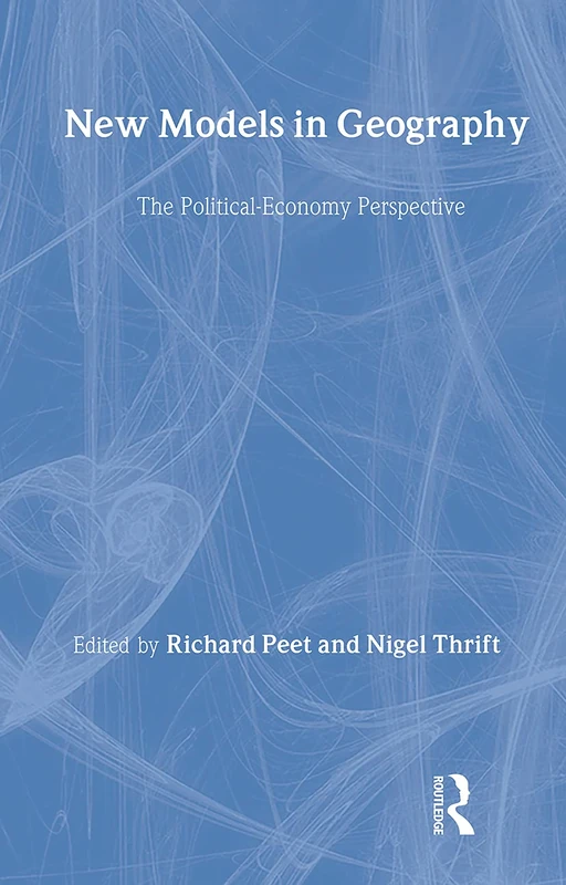 Routledge New Models in Geography: The Political-Economy Perspective