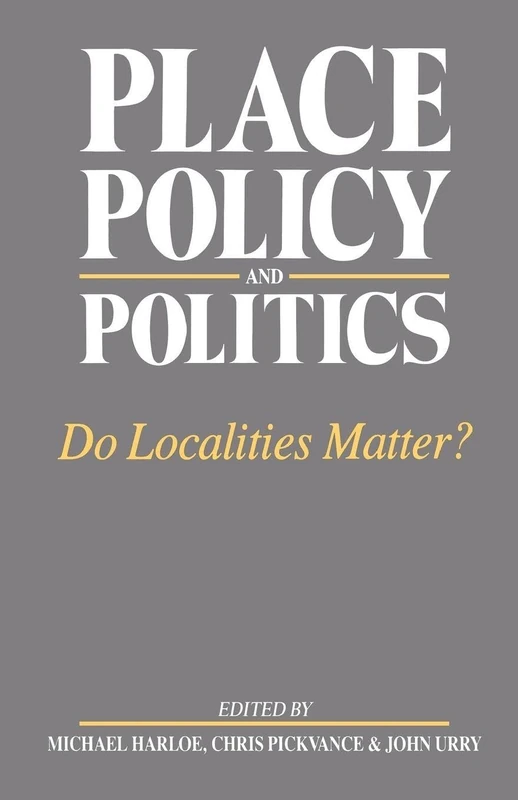 Place, Policy and Politics: Do Localities Matter? (Changing Urban and Regional Systems of Britain)