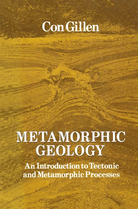 Metamorphic Geology: An introduction to tectonic and metamorphic processes: 1 (Special Topics in Geology)