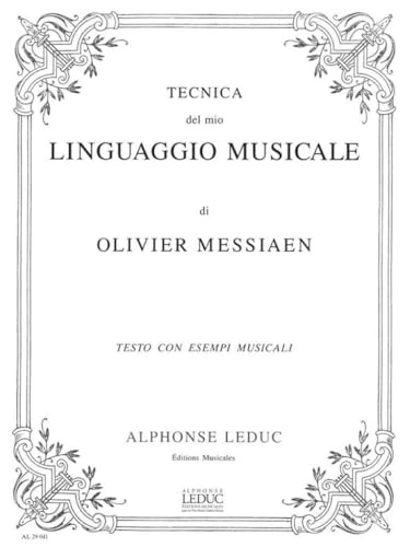 Olivier Messiaen: the Technique of My Musical Language