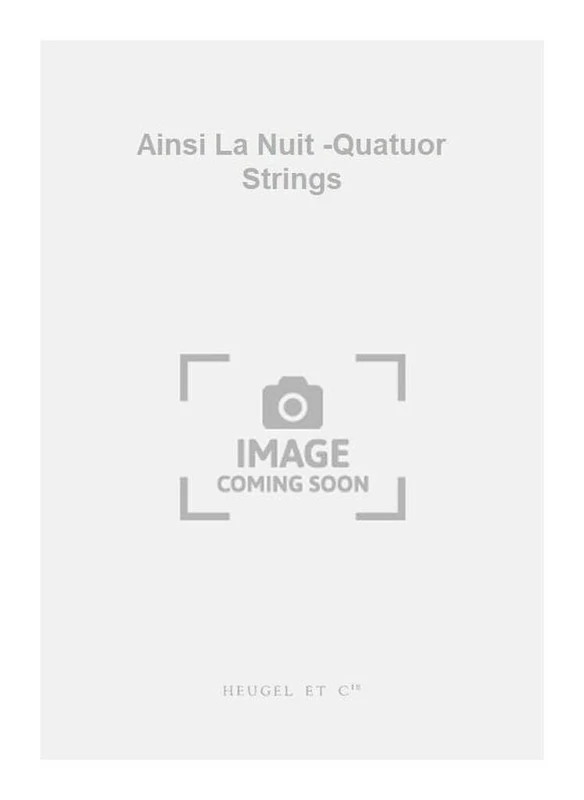 Henri Dutilleux: Ainsi la Nuit (String Ensemble)