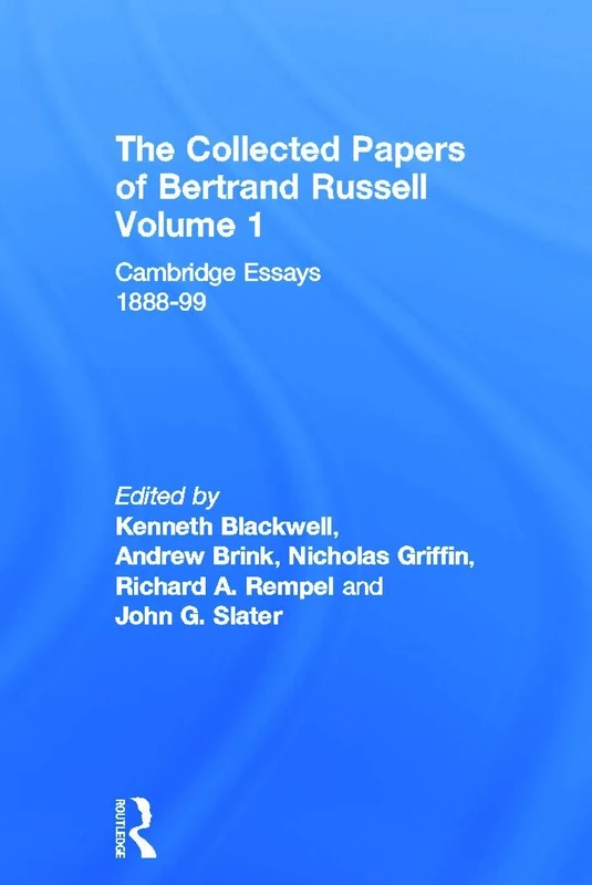 The Collected Papers of Bertrand Russell, Volume 1: Cambridge Essays 1888-99