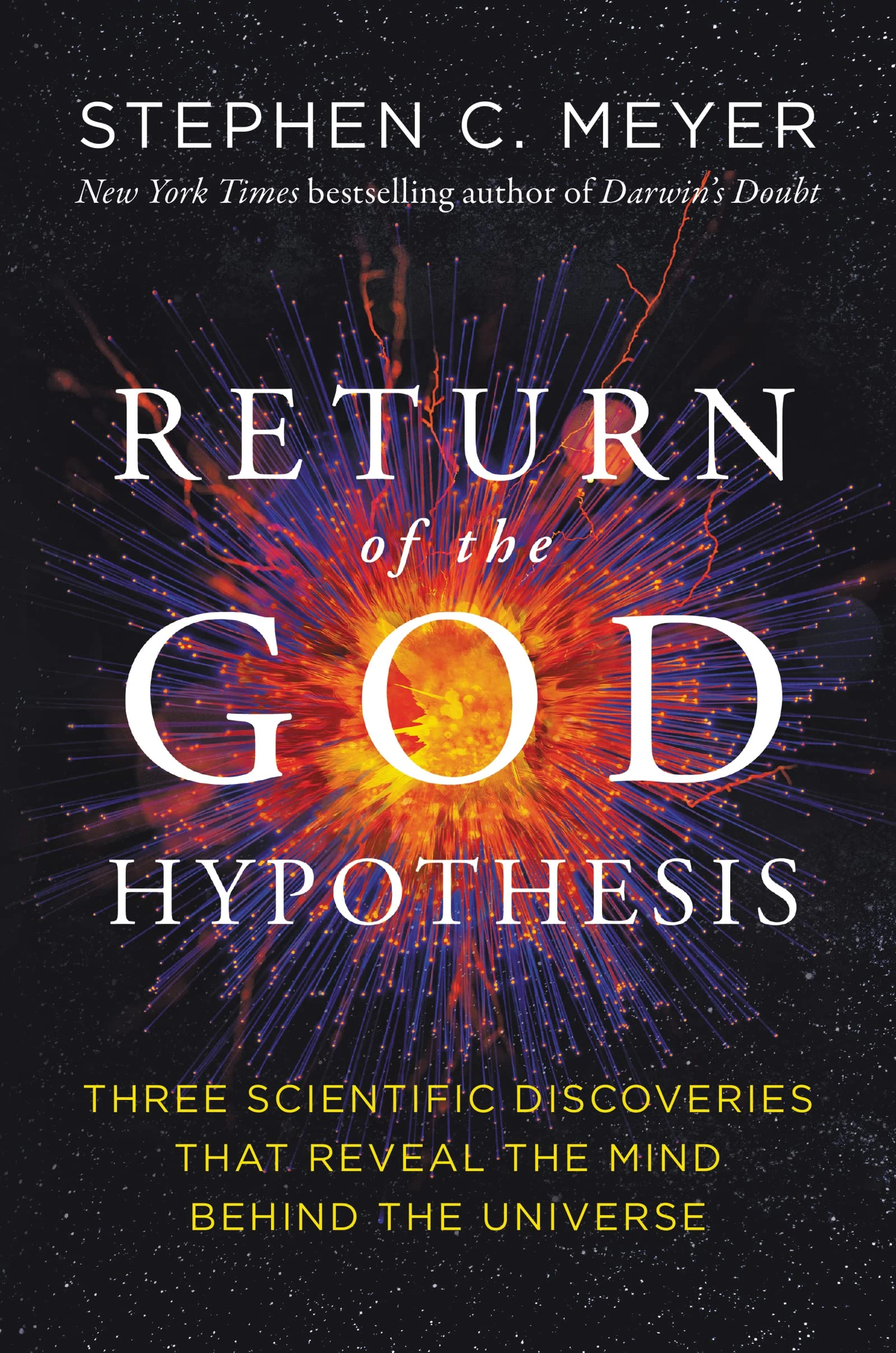 Return of the God Hypothesis: Three Scientific Discoveries Revealing the Mind Behind the Universe