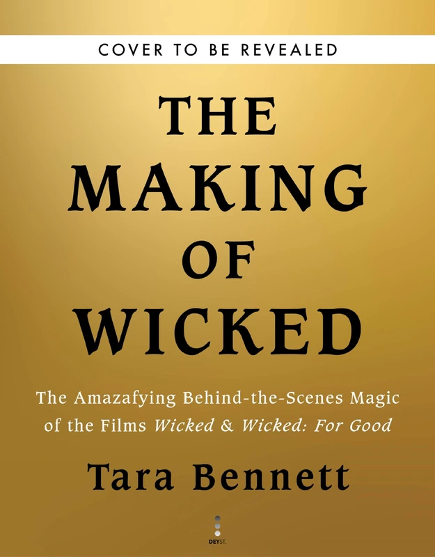 The Making of Wicked: The Amazafying Behind-the-Scenes Magic of the Films Wicked & Wicked: For Good