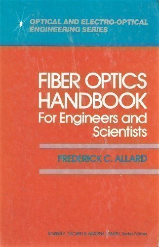 Fibre Optics Handbook: For Engineers and Scientists (Optical and Electro-Optical Engineering Series)