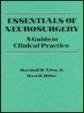 Essentials of Neurosurgery: A Guide to Clinical Practice