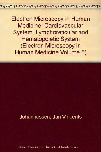Cardiovascular System, Lymphorticular and Hematopoietic System (v. 5) (Electron Microscopy in Human Medicine)