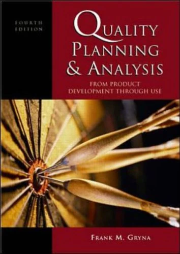 Quality Planning and Analysis: From Product Development through Use (McGraw-Hill Series in Industrial Engineering and Management Science)