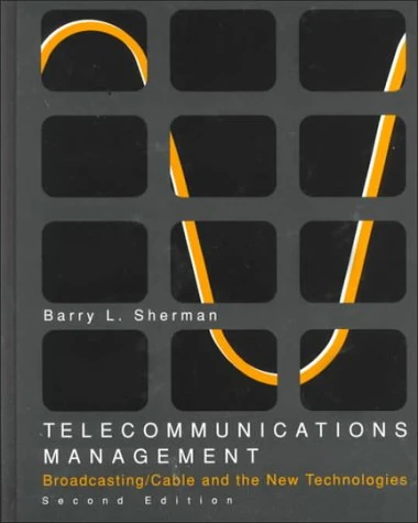 Telecommunications Management: Broadcasting Cable and The New Technologies (McGraw-Hill Series in Mass Communication)