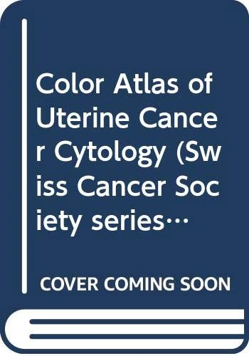 Color Atlas of Uterine Cancer Cytology (Swiss Cancer Society series)