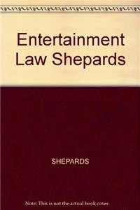 Entertainment Law Shepards: Legal Concepts and Business Practices