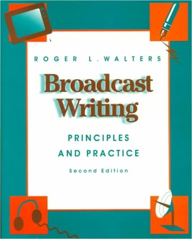 Broadcast Writing: Principles and Practices (McGraw-Hill Series in Mass Communication)