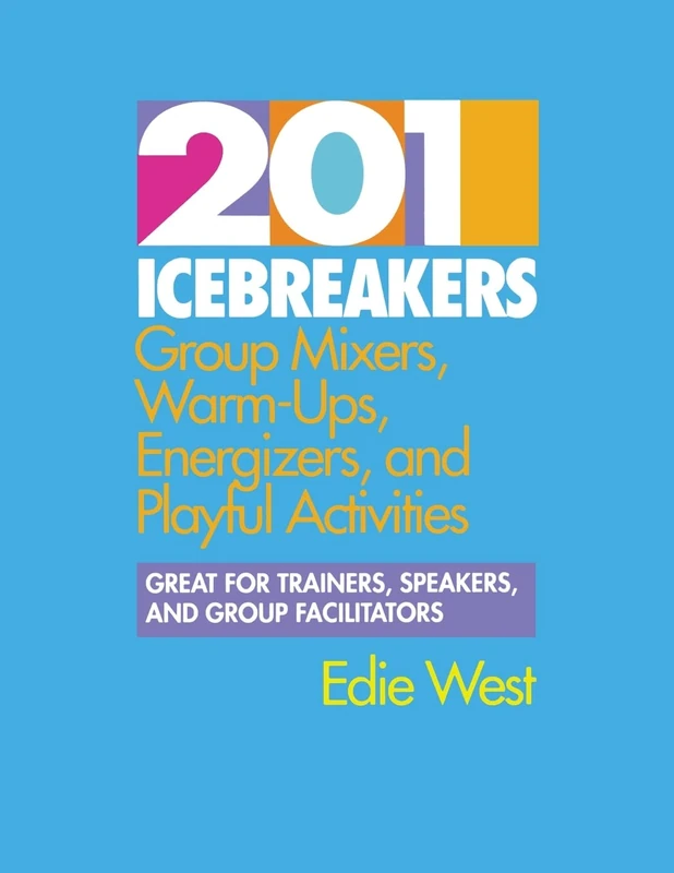 201 Icebreakers Pb: Group Mixers, Warm-Ups, Energizers, and Playful Activities (GENERAL FINANCE & INVESTING)
