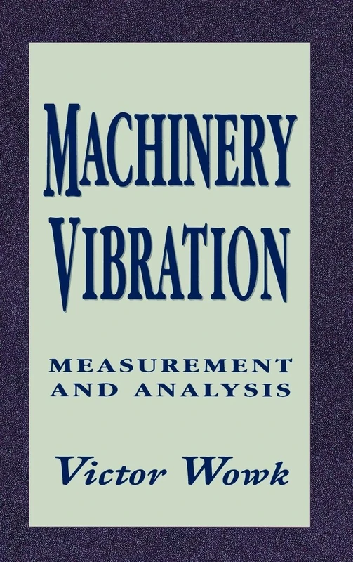 Machinery Vibration: Measurement and Analysis (MECHANICAL ENGINEERING)