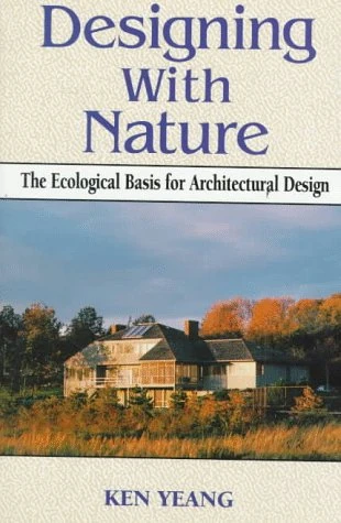 Designing with Nature: The Ecological Basis for Architectural Design