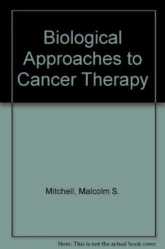 Biological Approaches to Cancer Therapy