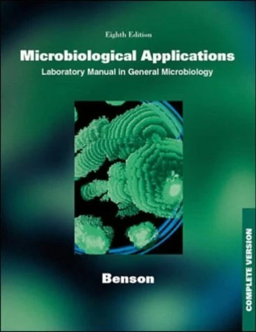 Complete Version (Microbiological Applications: A Laboratory Manual in General Microbiology)