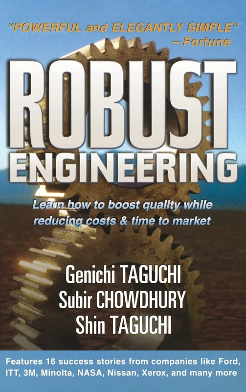 Robust Engineering: Learn How to Boost Quality While Reducing Costs & Time to Market (MECHANICAL ENGINEERING)