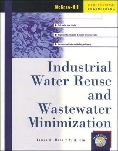 Industrial Water Reuse and Wastewater Minimization (McGraw-Hill Proffessional Engineering Series)