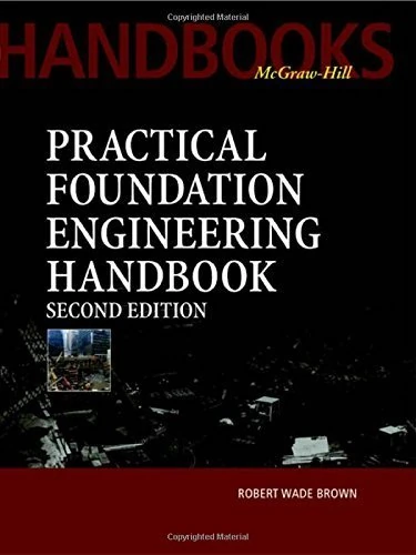 Practical Foundation Engineering Handbook, 2nd Edition