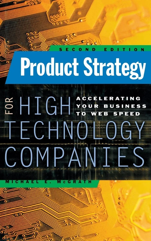 Product Strategy for High Technology Companies: Accelerating Your Business to Web Speed (MARKETING/SALES/ADV & PROMO) - Image 1