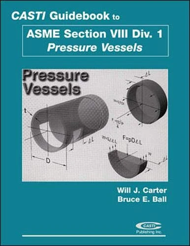 Casti Guidebook to ASME Section VIII Division 1 - Pressure Vessels, 2nd Edition (Casti Guidebook Series, 4)
