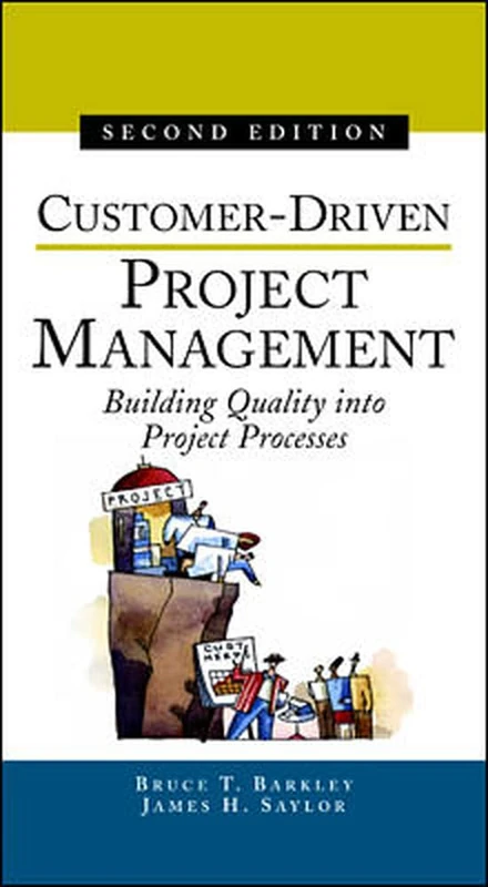 Customer-Driven Project Management: Building Quality into Project Processes (MECHANICAL ENGINEERING)