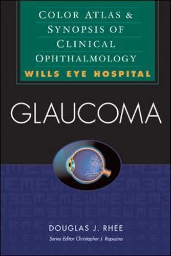 Glaucoma: Color Atlas & Synopsis of Clinical Ophthalmology (Wills Eye Hospital Series)