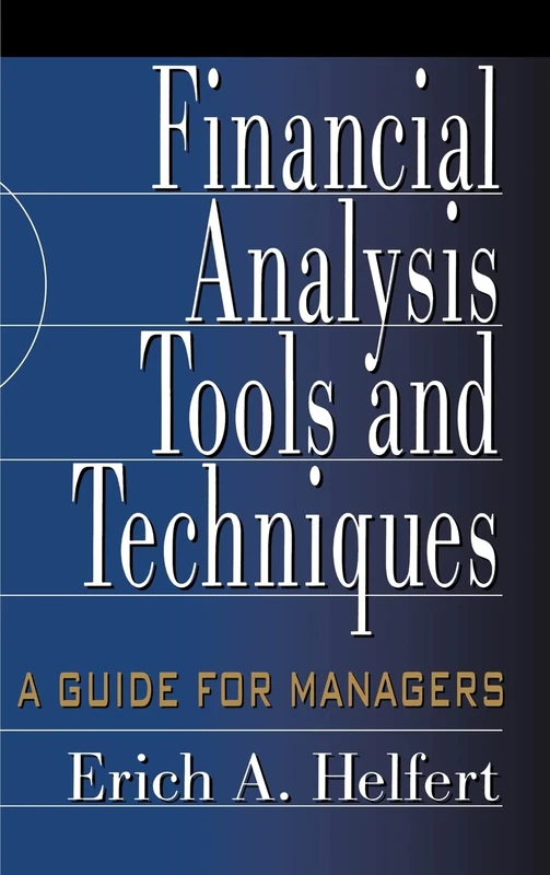 Financial Analysis Tools and Techniques: A Guide for Managers (PROFESSIONAL FINANCE & INVESTM)