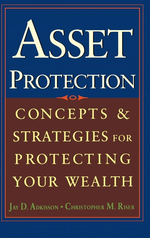 Asset Protection: Concepts and Strategies for Protecting Your Wealth (GENERAL FINANCE & INVESTING)