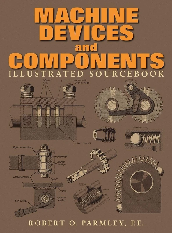 Machine Devices and Components Illustrated Sourcebook (MECHANICAL ENGINEERING)