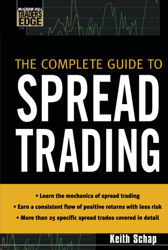 The Complete Guide to Spread Trading (McGraw-Hill Trader's Edge Series)