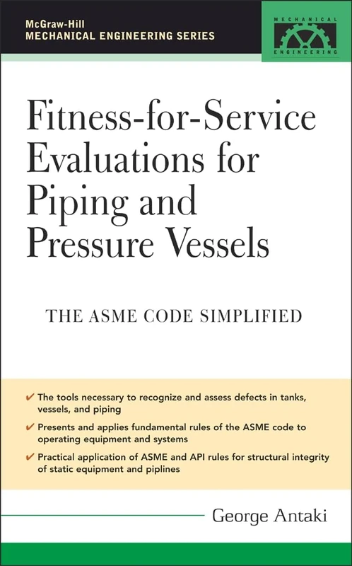 Fitness-for-Service Evaluations for Piping and Pressure Vessels: ASME Code Simplified (MECHANICAL ENGINEERING)