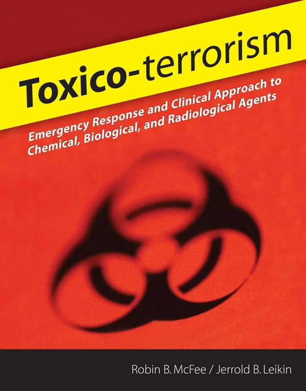Toxico-terrorism: Emergency Response And Clinical Approach To Chemical, Biological, And Radiological Agents (INTERNAL MEDICINE)